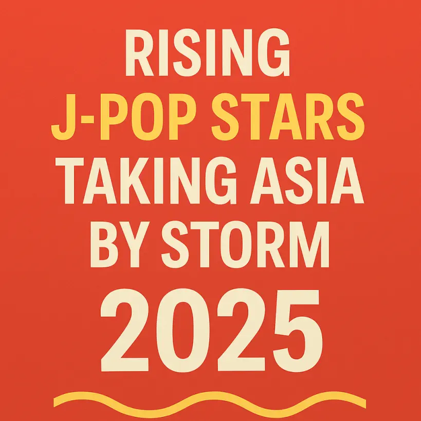 Rising J‑Pop Stars Taking Asia by Storm in 2025